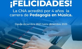 CARRERA DE PEDAGOGÍA EN MÚSICA ACREDITADA POR 4 AÑOS