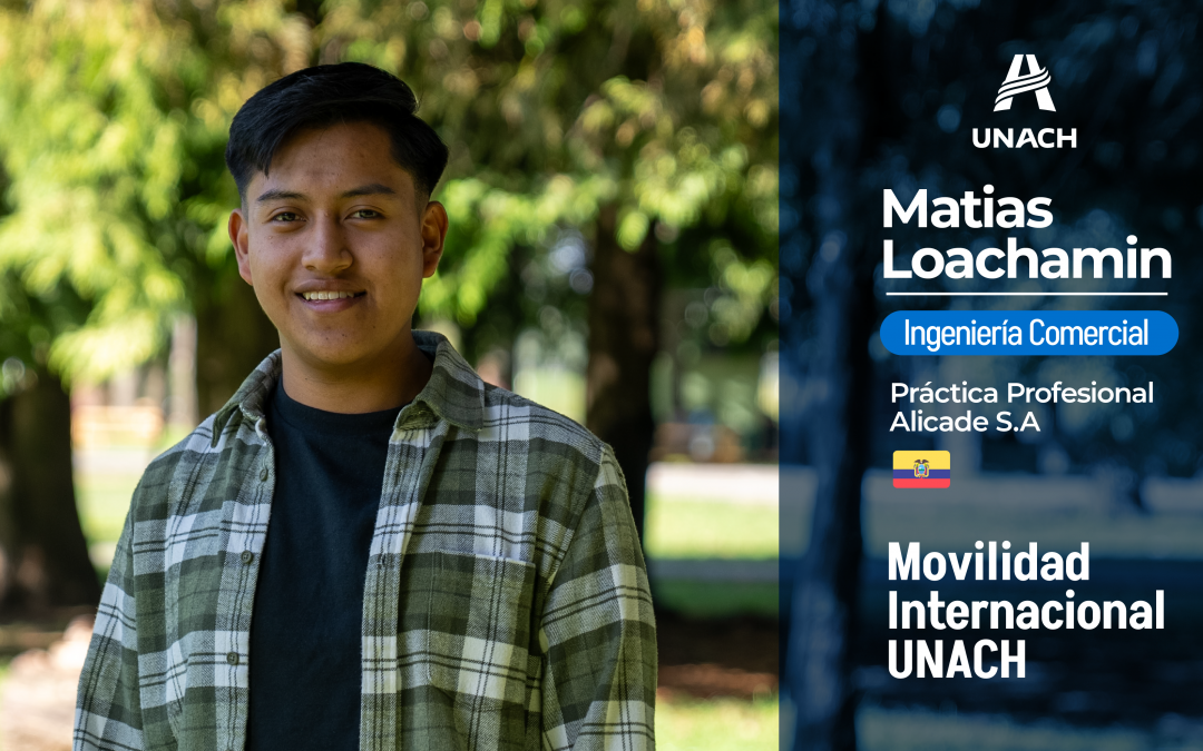 Viviendo la experiencia internacional: Matías Loachamin y su intercambio académico en Ecuador